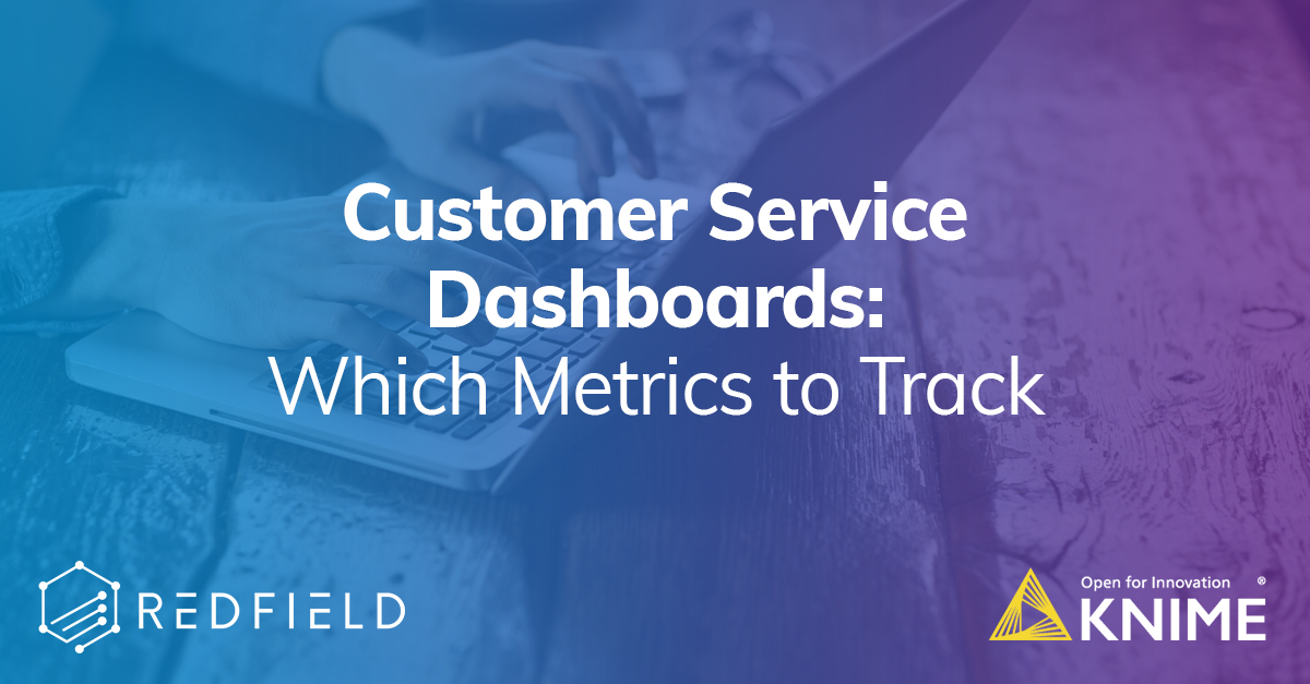 Customer Service Dashboards - Which Metrics to Track